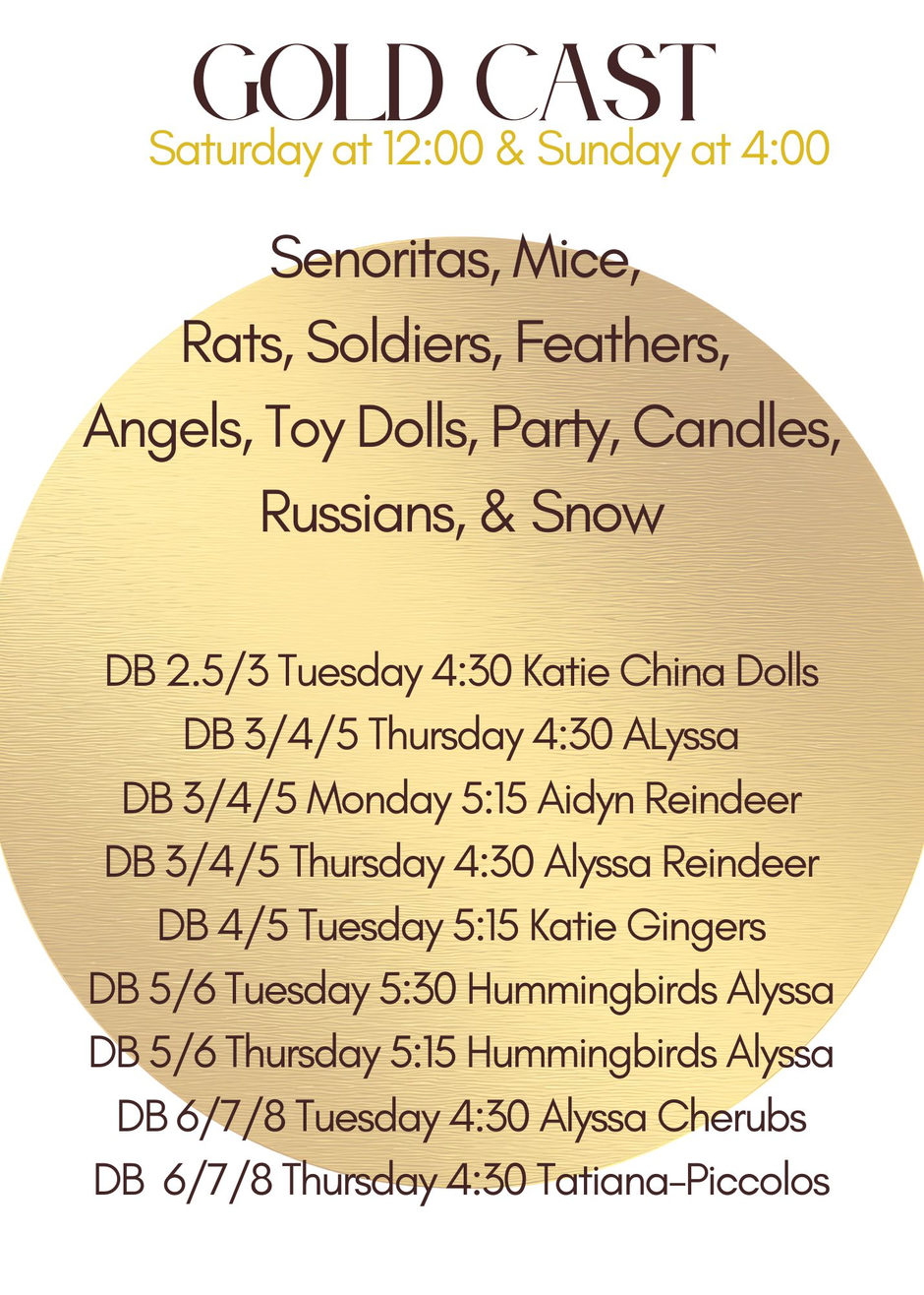 Gold Cast, Saturday at 12:00 and Sunday at 4:00: Senoritas, Mice, Rats, Soldiers, Feathers, Angels, Toy Dolls, Party, Candles, Russians and Snow, plus Dance Basics classes with days, times and teachers
